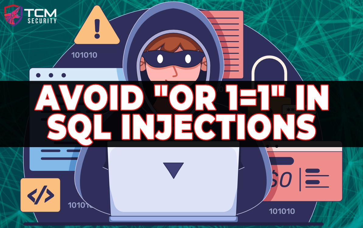 Avoid “OR 1=1” in SQL Injections - TCM Security